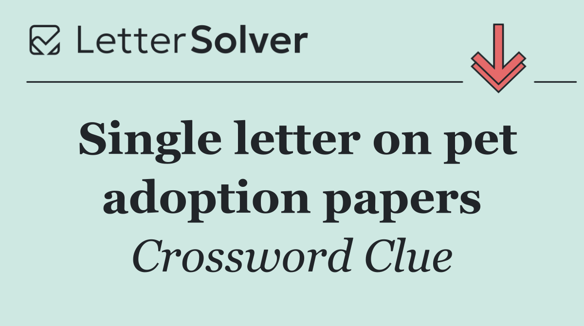 Single letter on pet adoption papers