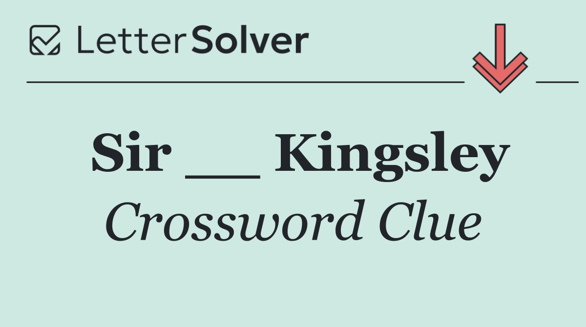 Sir __ Kingsley