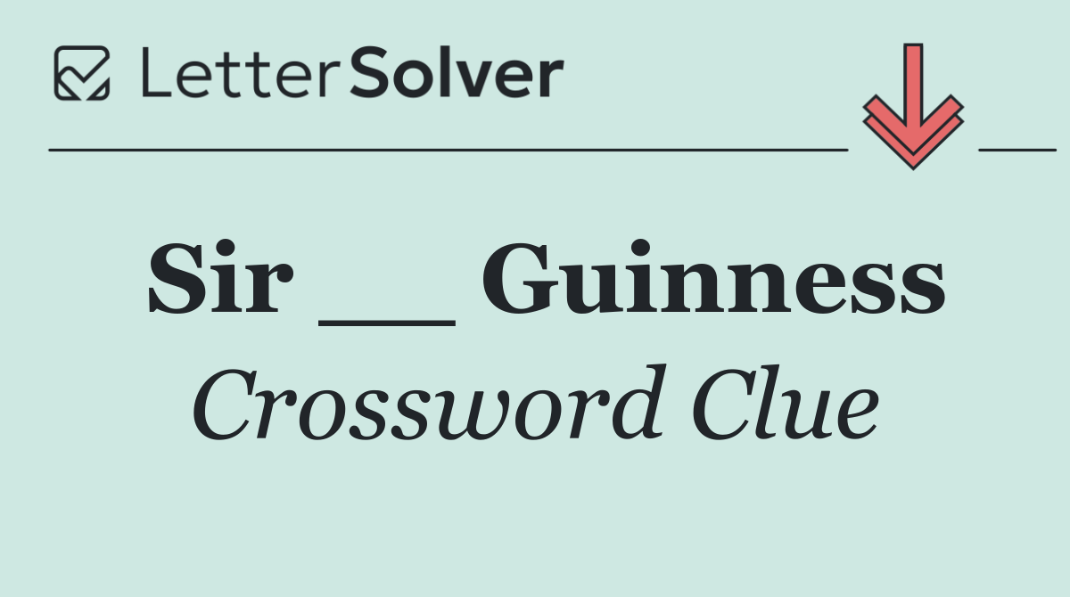Sir __ Guinness