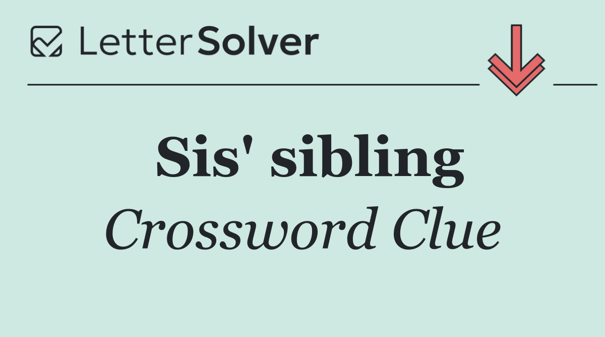 Sis' sibling