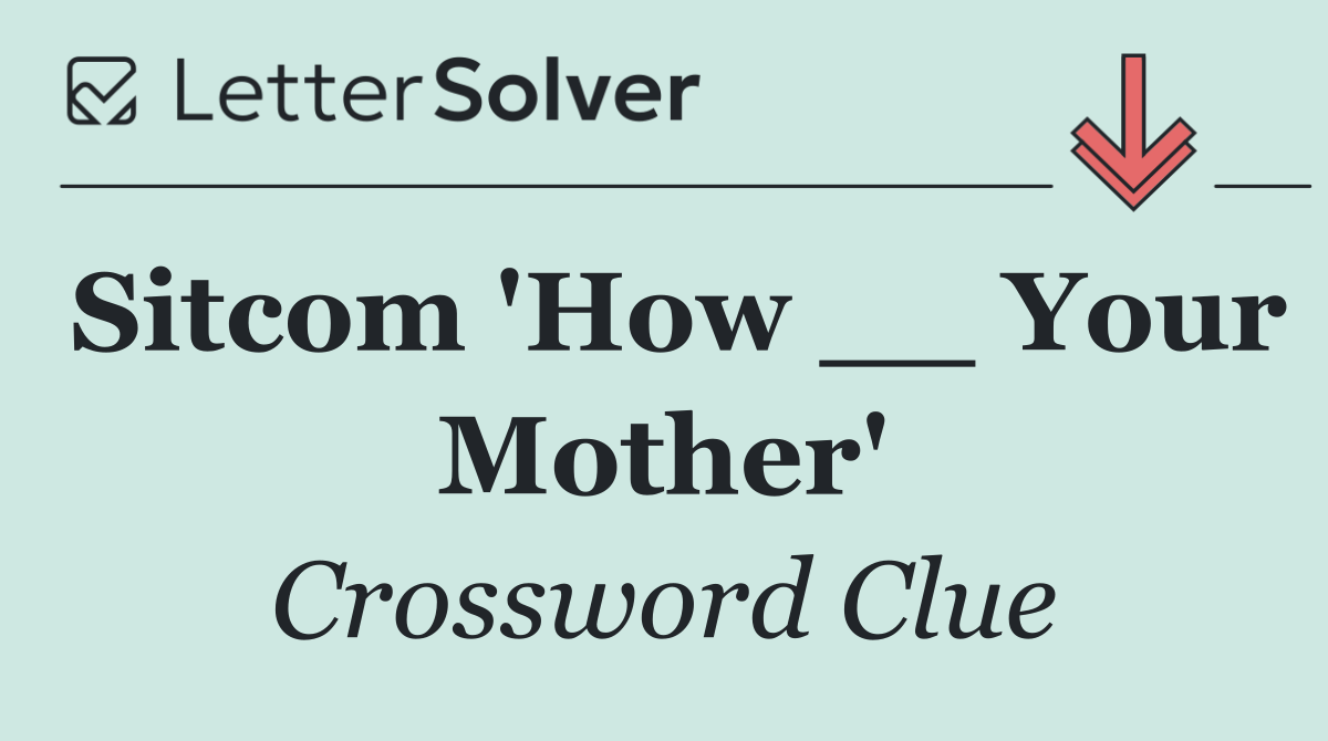 Sitcom 'How __ Your Mother'