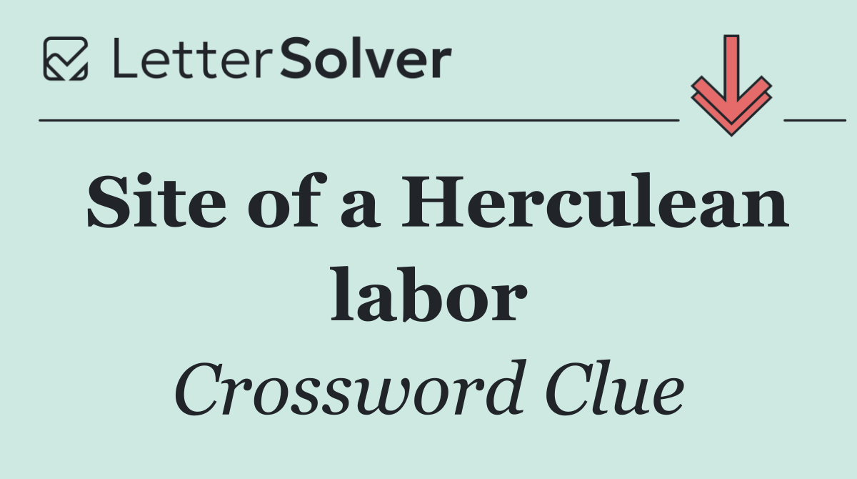 Site of a Herculean labor