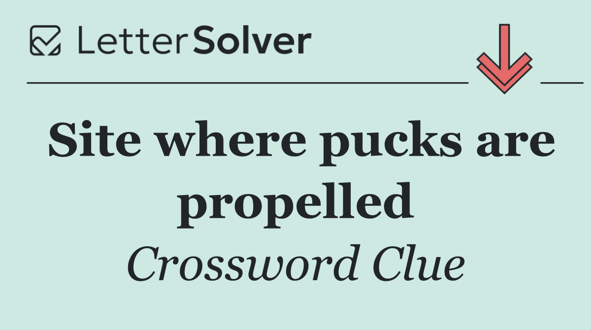 Site where pucks are propelled