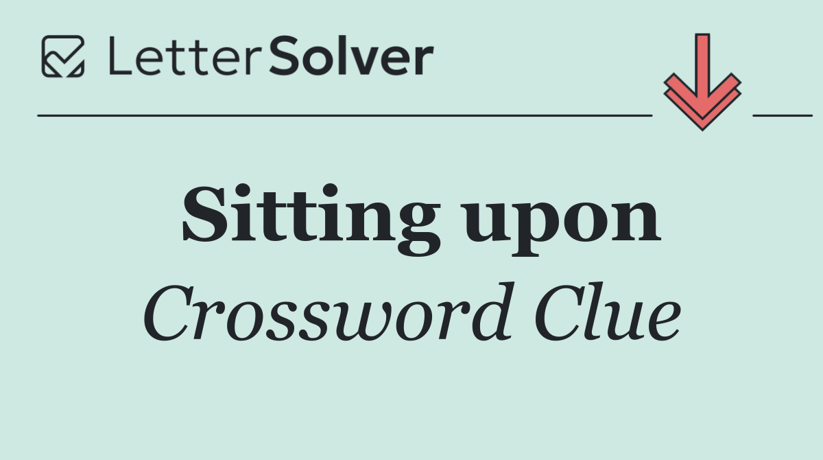 Sitting upon
