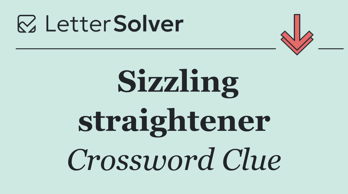 Sizzling straightener