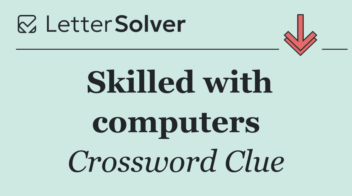 Skilled with computers