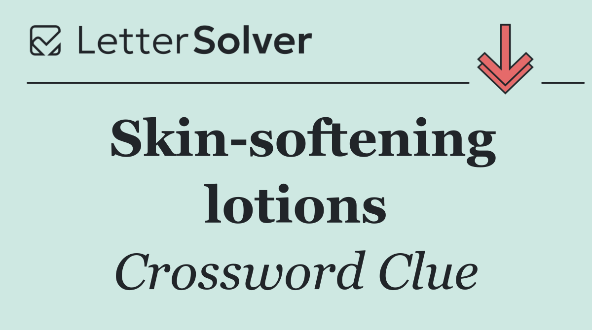 Skin softening lotions