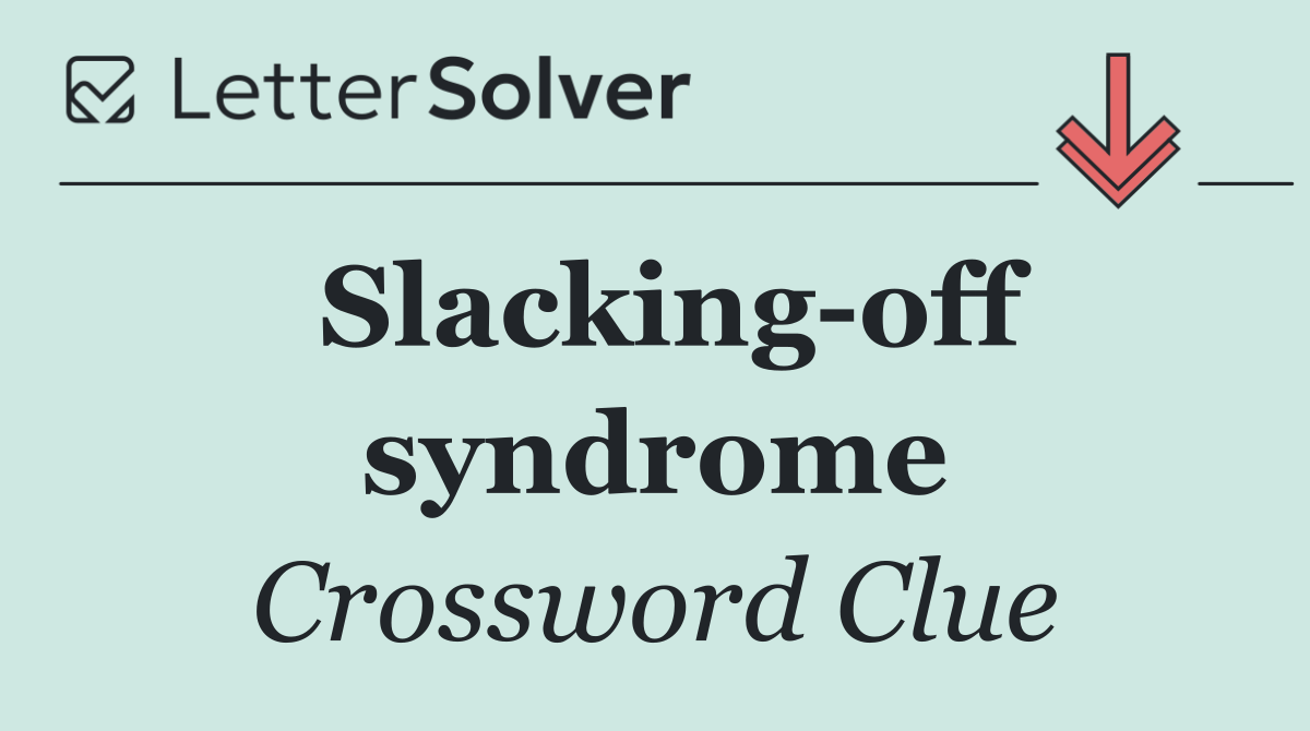 Slacking off syndrome
