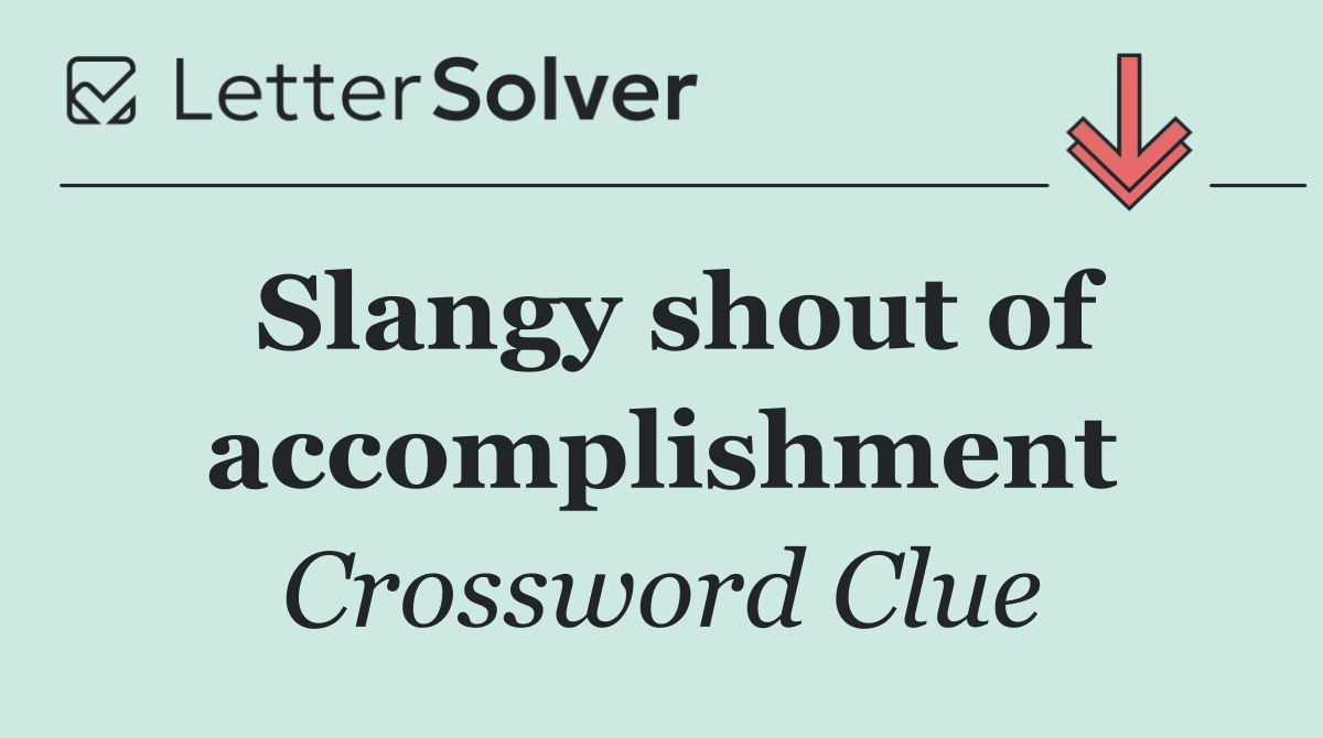 Slangy shout of accomplishment