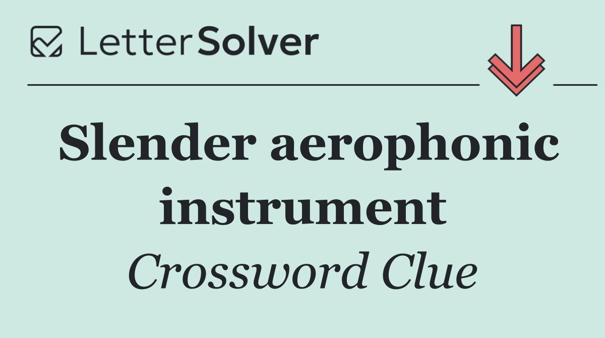 Slender aerophonic instrument