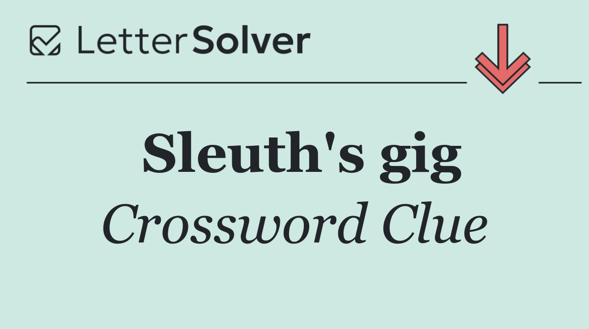 Sleuth's gig