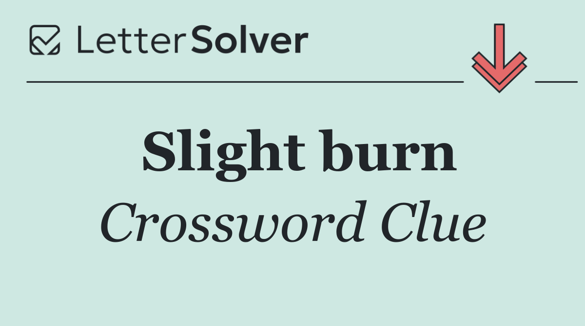 Slight burn