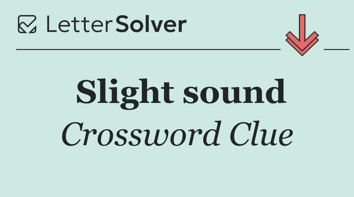 Slight sound