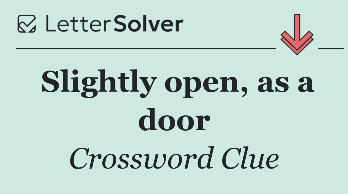 Slightly open, as a door