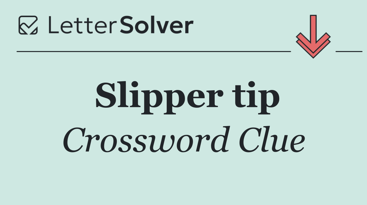 Slipper tip