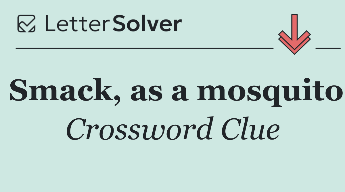 Smack, as a mosquito