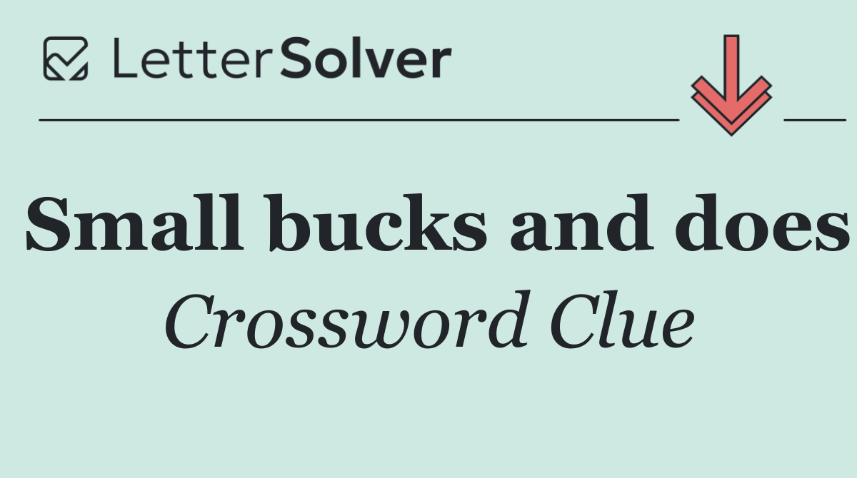 Small bucks and does