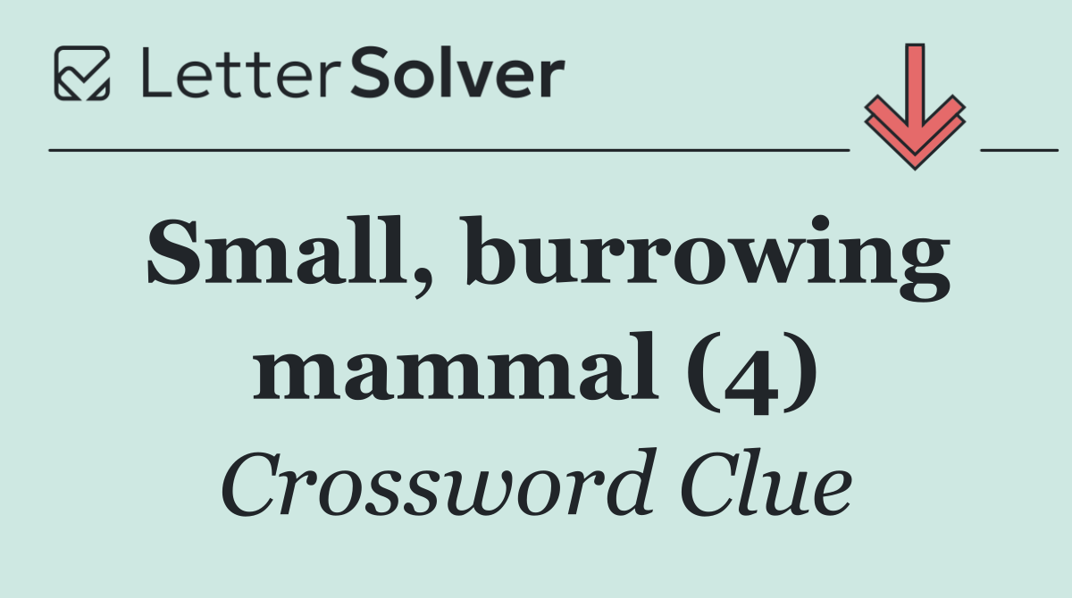 Small, burrowing mammal (4)
