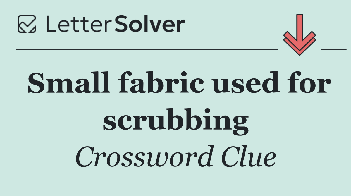 Small fabric used for scrubbing