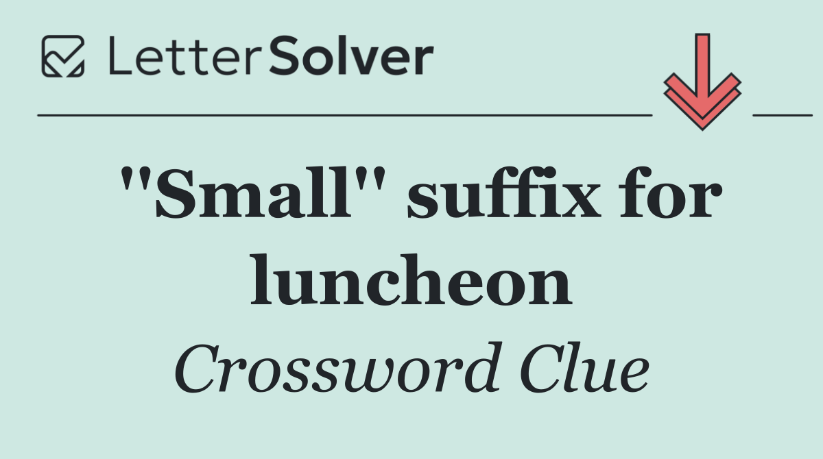 ''Small'' suffix for luncheon