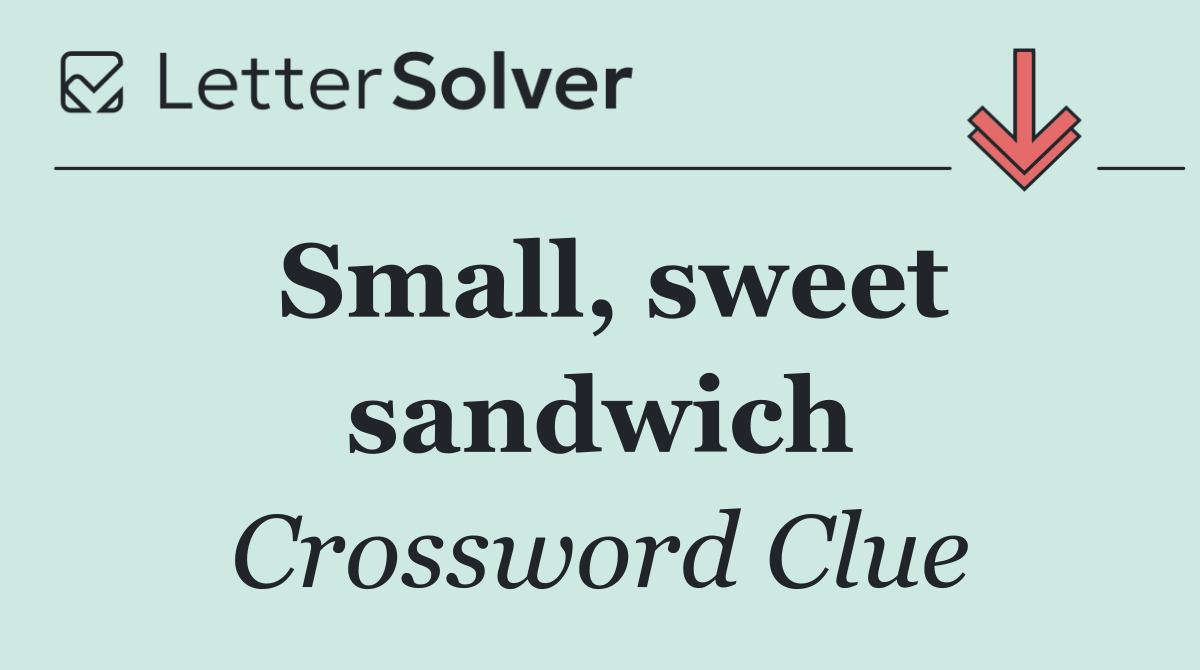 Small, sweet sandwich