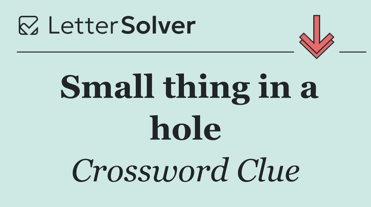 Small thing in a hole
