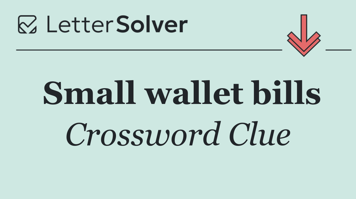 Small wallet bills