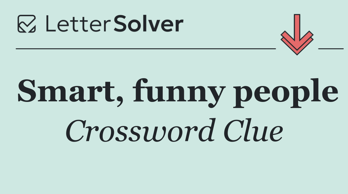 Smart, funny people
