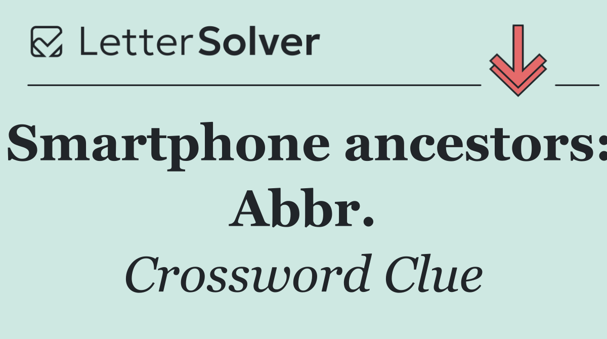 Smartphone ancestors: Abbr.