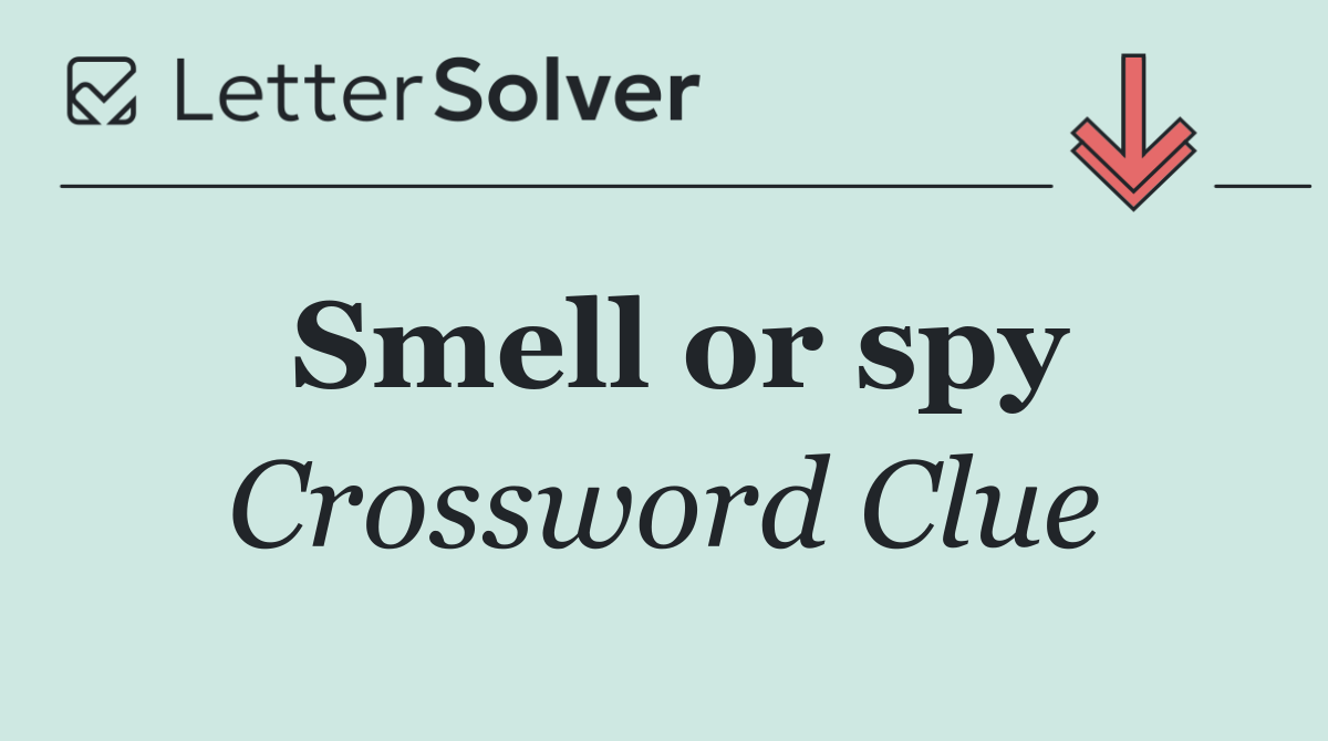Smell or spy