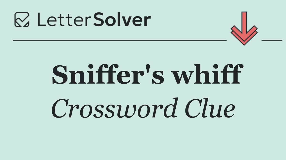 Sniffer's whiff