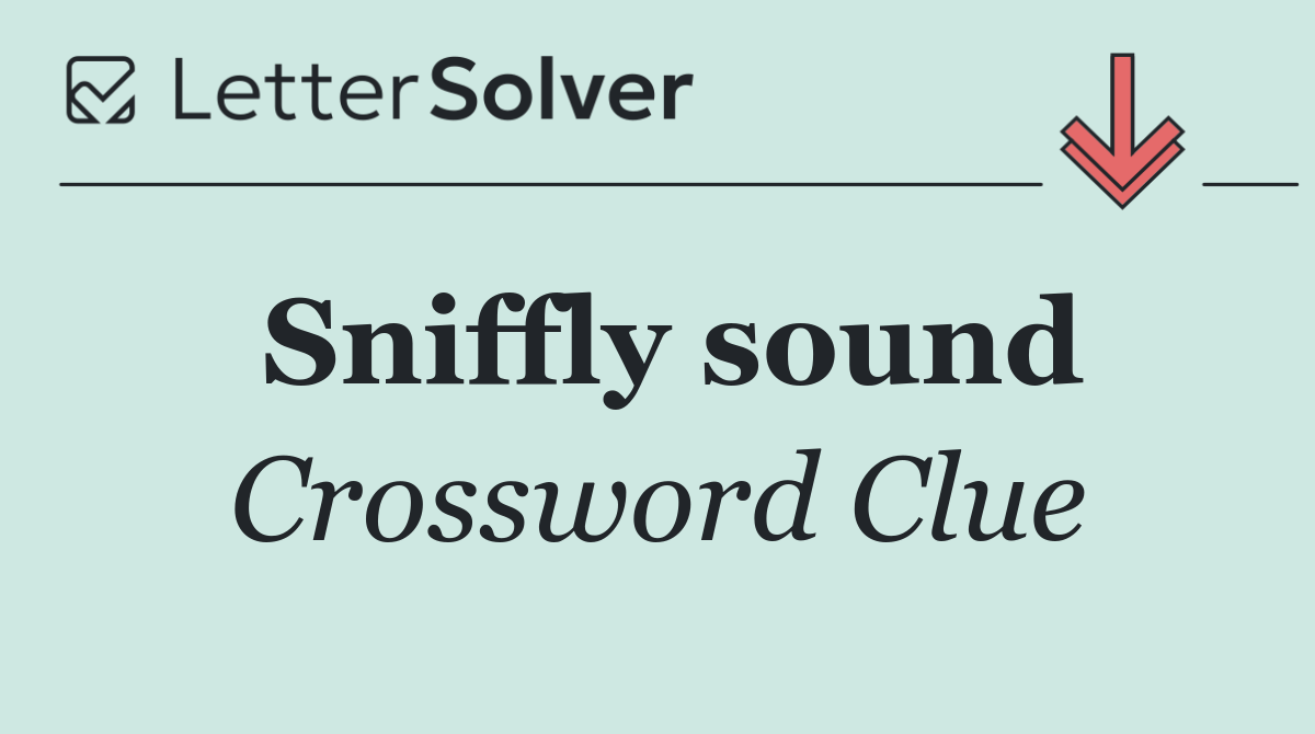 Sniffly sound