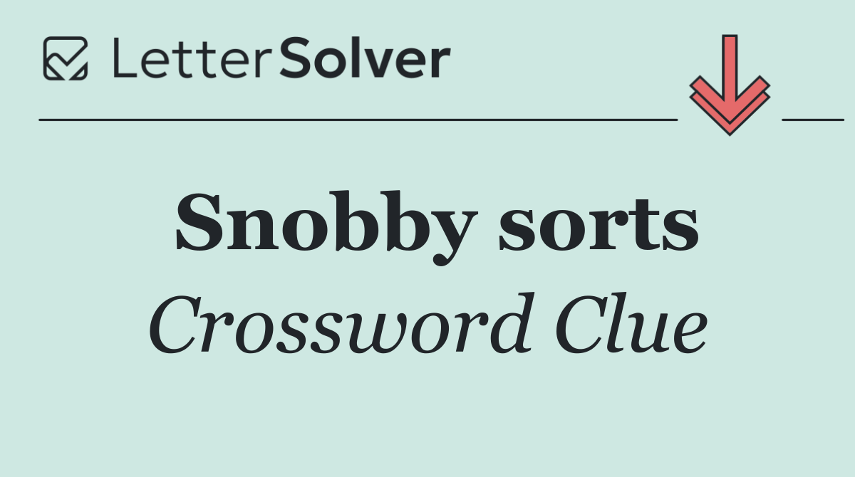 Snobby sorts