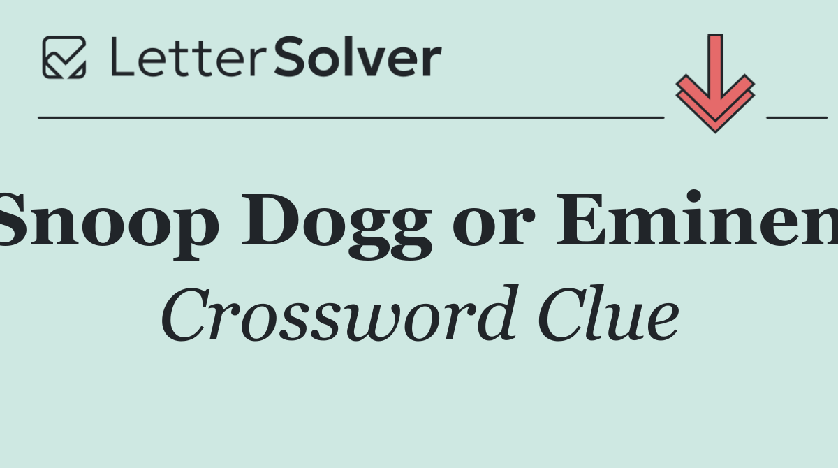 Snoop Dogg or Eminem