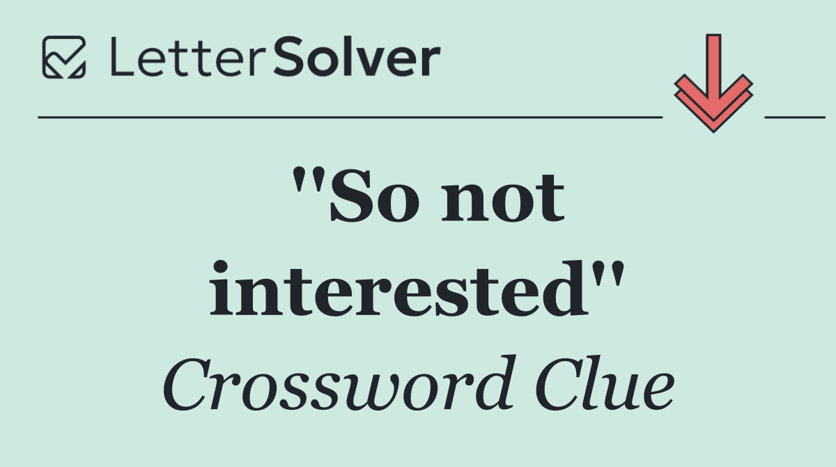 ''So not interested''