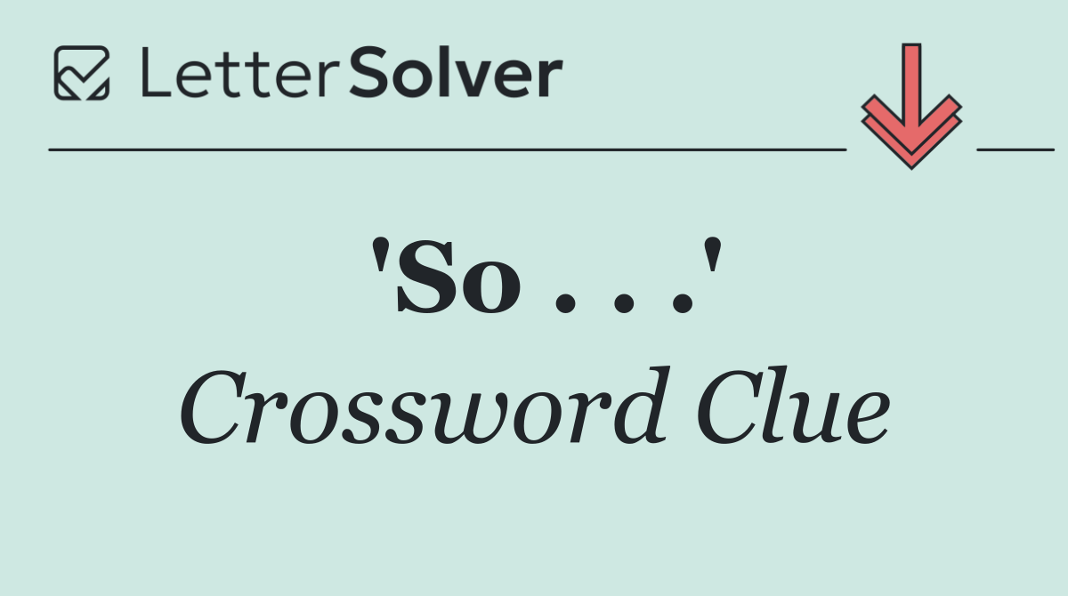'So . . .'