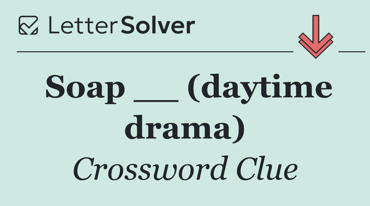 Soap __ (daytime drama)