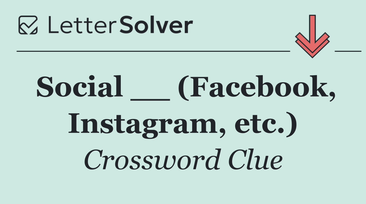 Social __ (Facebook, Instagram, etc.)