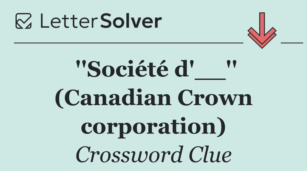 ''Société d'__'' (Canadian Crown corporation)