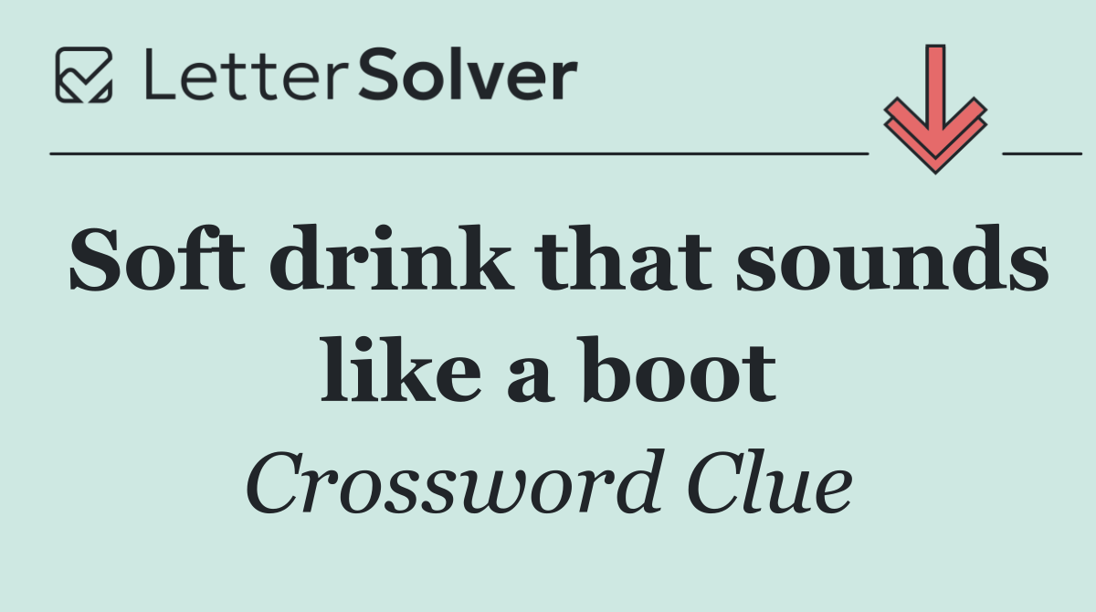 Soft drink that sounds like a boot