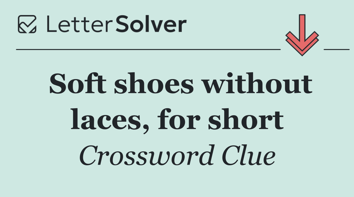 Soft shoes without laces, for short