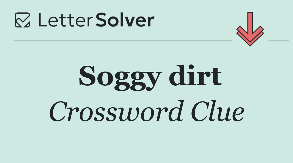 Soggy dirt