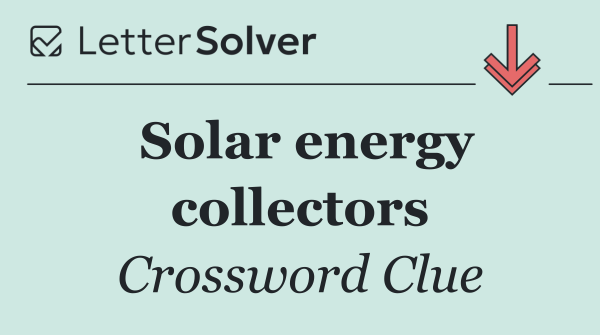 Solar energy collectors