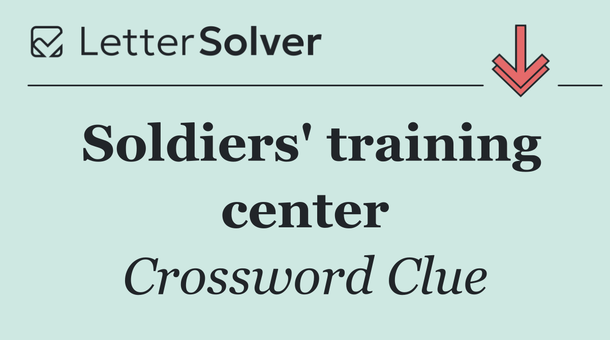 Soldiers' training center