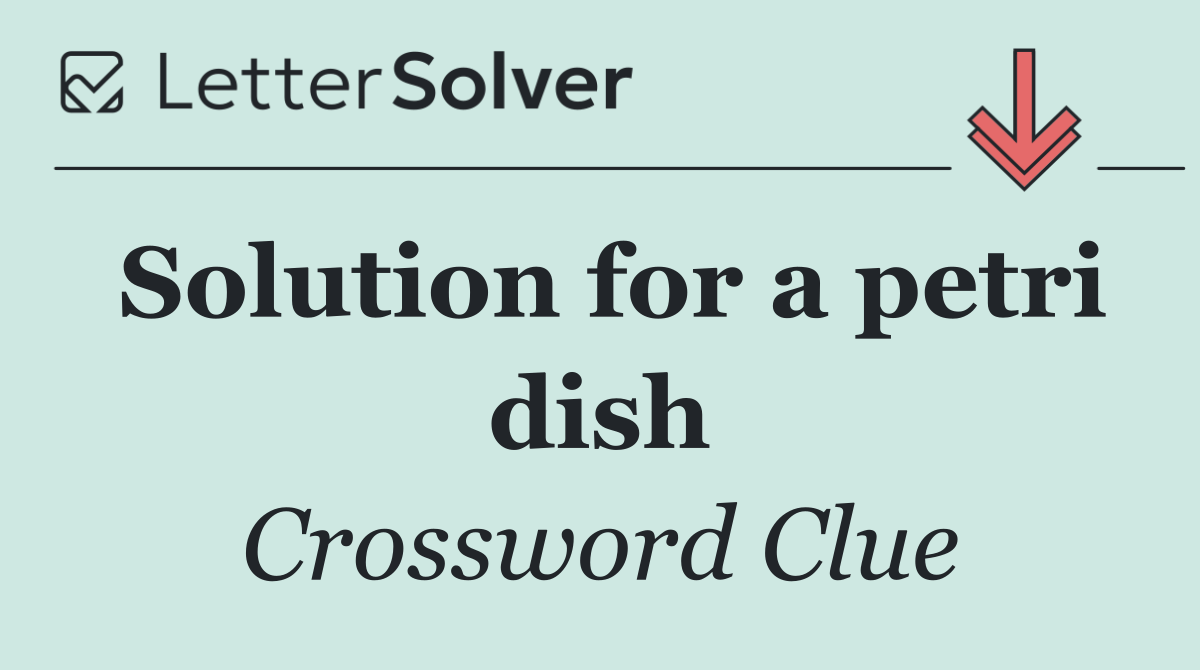 Solution for a petri dish