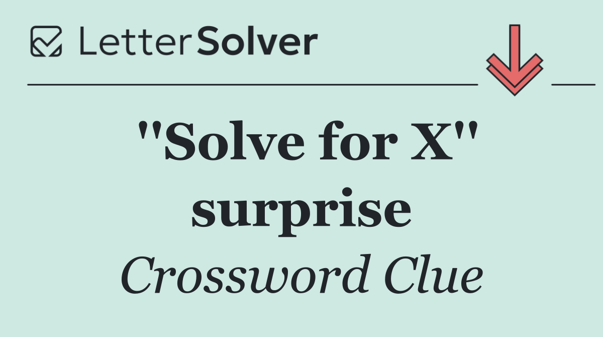 ''Solve for X'' surprise