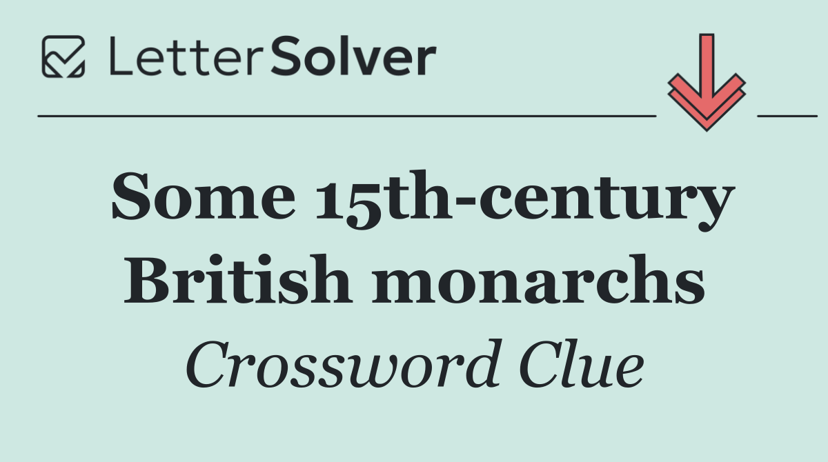Some 15th century British monarchs