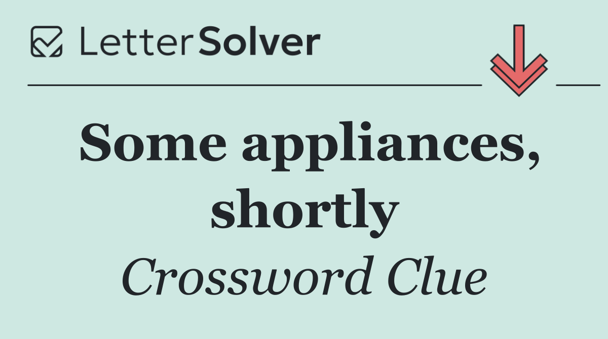 Some appliances, shortly