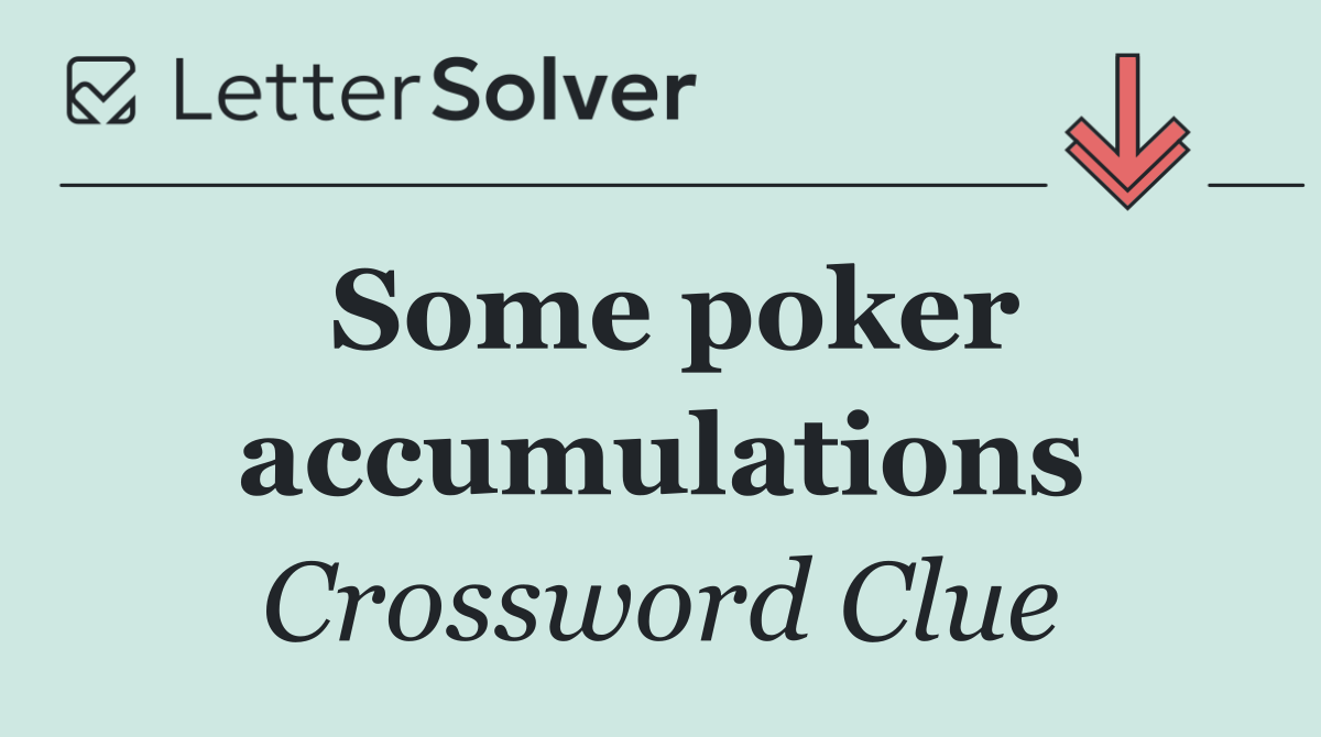 Some poker accumulations