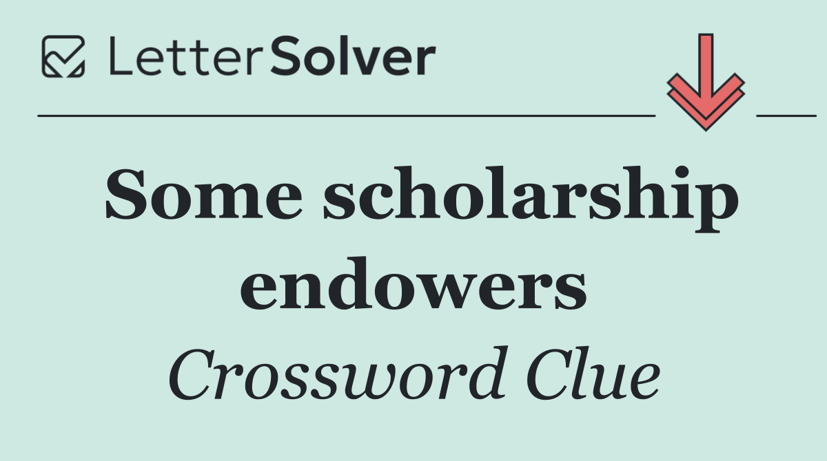 Some scholarship endowers